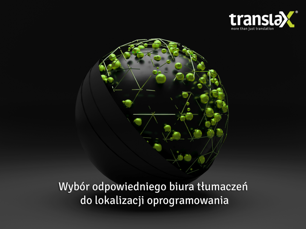 Czarny, kulisty obiekt z zielonymi, połączonymi ze sobą węzłami i bąbelkami na powierzchni. Tekst w języku polskim brzmi: „Wybór odpowiedniego tłumacza do lokalizacji oprogramowania”. Logo TranslaX w prawym górnym rogu.