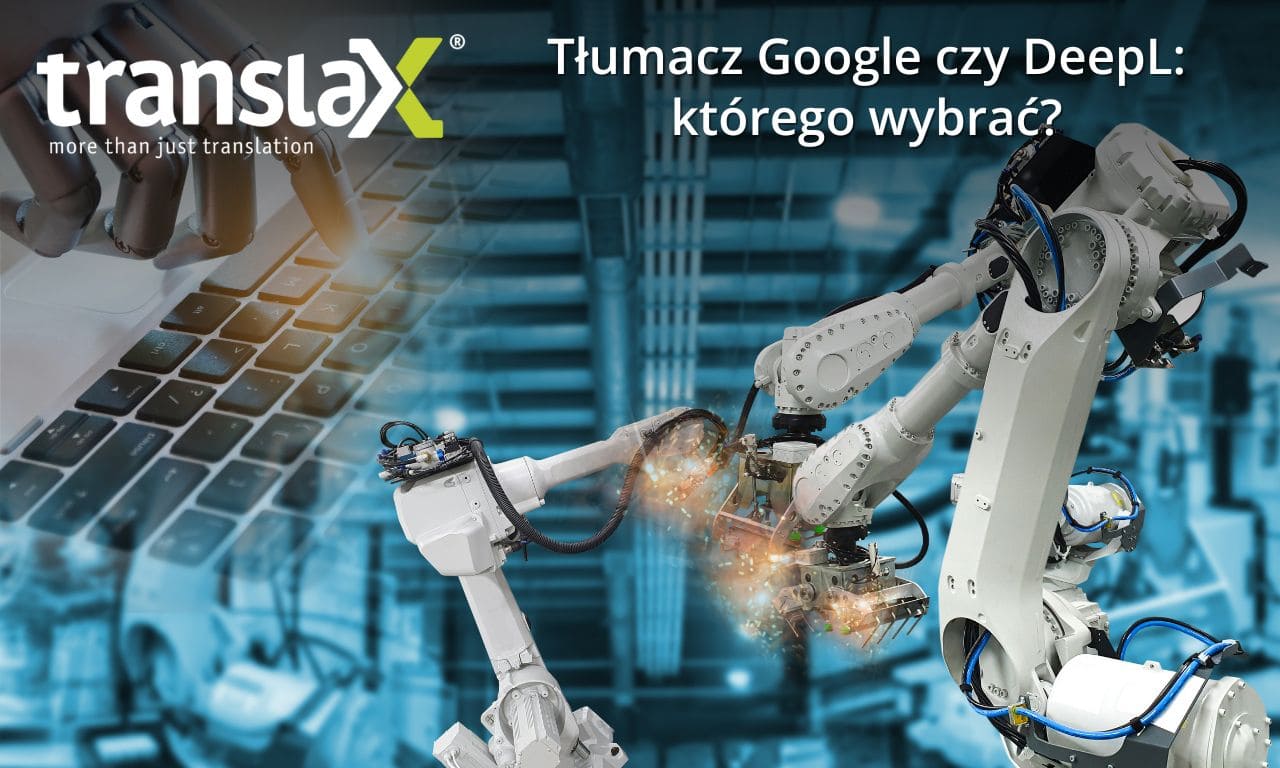 Ręka pisze na klawiaturze laptopa, podczas gdy ramiona robota wchodzą w interakcję na pierwszym planie. Tekst brzmi: „Tłumacz Google czy DeepL: którego wybrać?” po polsku.