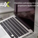 Checklista wdrożenia AI w zarządzaniu projektami tłumaczeń dla firm