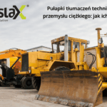 Pułapki tłumaczeń technicznych przemysłu ciężkiego: jak ich uniknąć