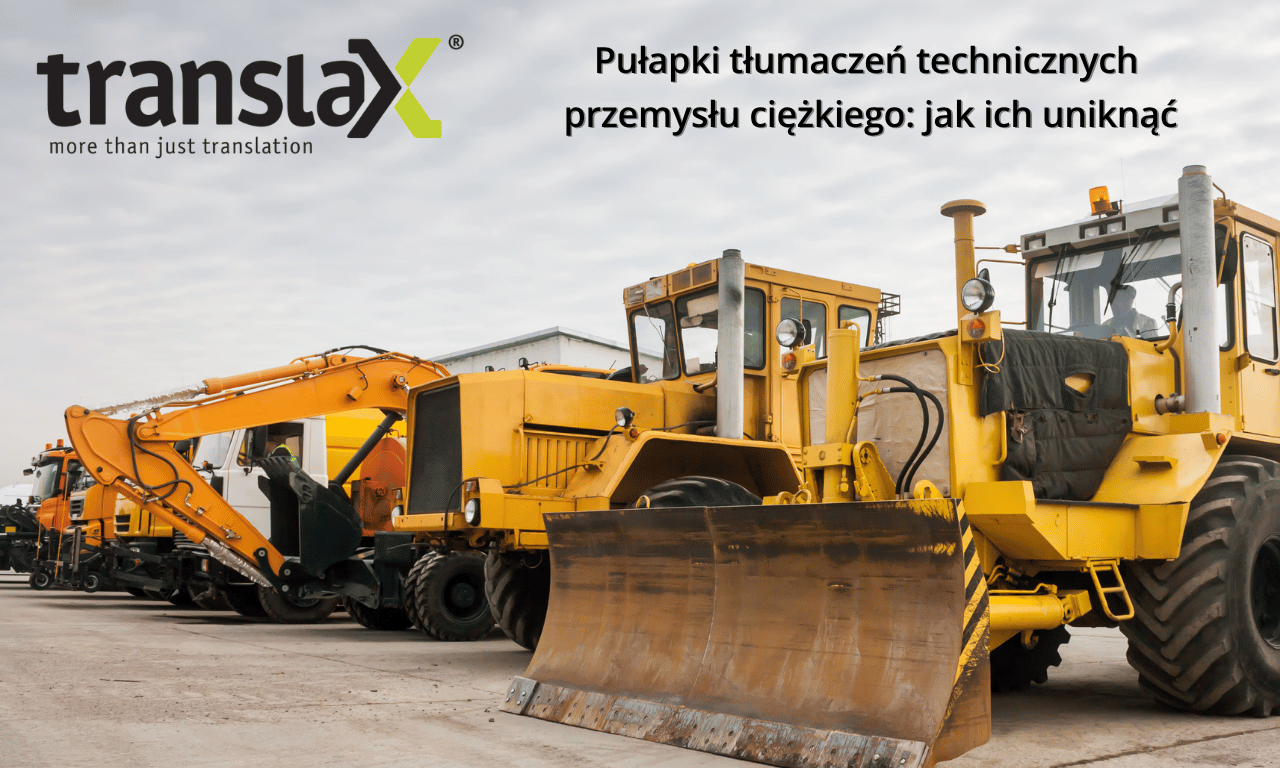 Rząd ciężkich maszyn budowlanych, w tym buldożerów i koparek, zaparkowanych na zewnątrz; tekst nakładki w języku polskim omawia pułapki tłumaczenia technicznego w sektorze przemysłu ciężkiego.