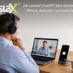 Jak ustawić ChatGPT jako tłumacza na żywo? iPhone, Android i rozmowa dwóch osób